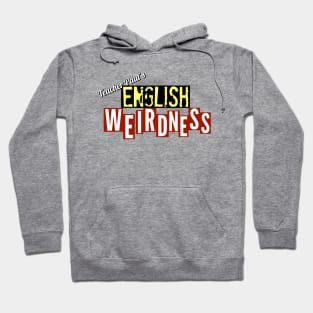 ENGLISH WEIRDNESS Hoodie